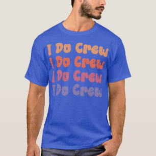 Bridesmaids I Do Crew Retro Junggeselinnen-Abschie T-Shirt