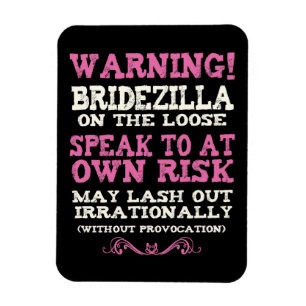 Bridezilla auf der Lose Magnet