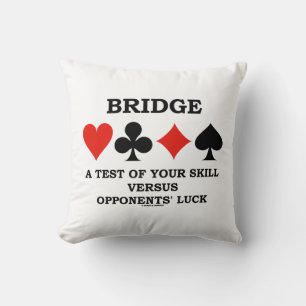 Bridge a test your Skill vs Gegner's Luck Kissen