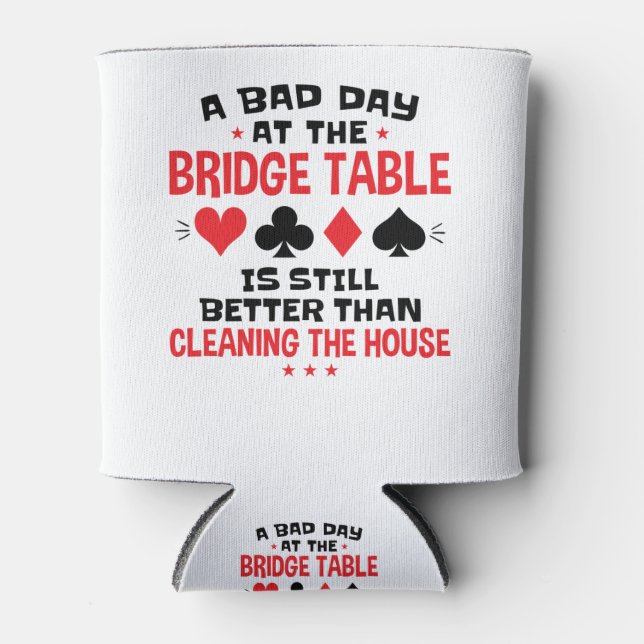 Bridge Player Funny Zitat Bad Day an Bridge Tisch Dosenkühler (Vorderseite)