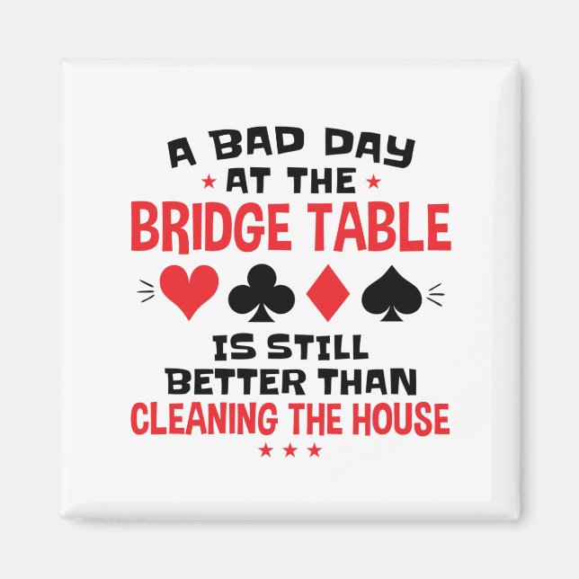 Bridge Player Funny Zitat Bad Day an Bridge Tisch Magnet (Vorne)