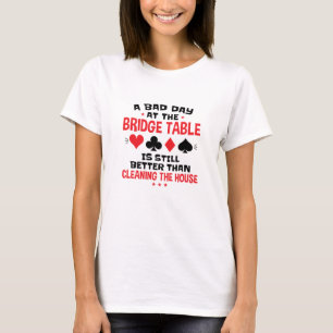 Bridge Player Funny Zitat Bad Day an Bridge Tisch T-Shirt