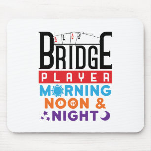 Bridge Player Morning Noon and Night Mousepad