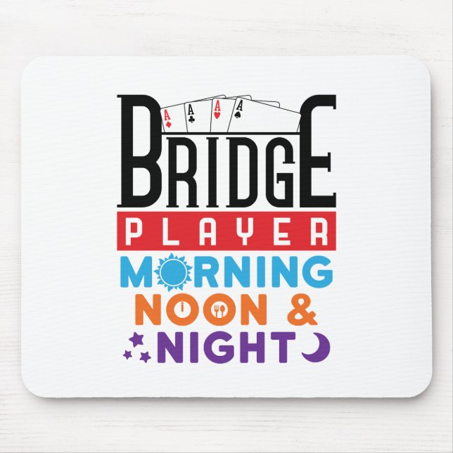 Bridge Player Morning Noon and Night Mousepad (Vorne)