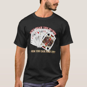 Bridge-Spiel-Spieler Sarcastic Männer Frauen T-Shirt