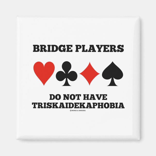 Bridge-Spieler haben keine Triskaidekaphobie Magnet (Vorne)