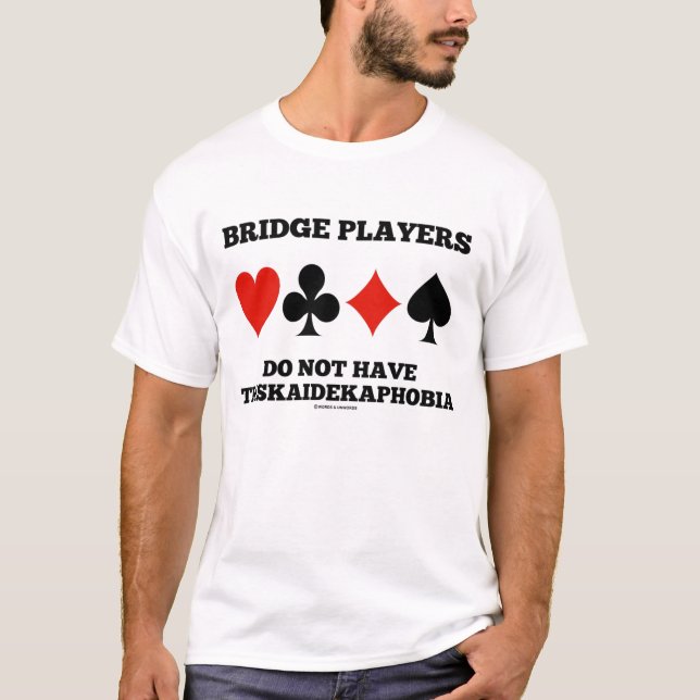 Bridge-Spieler haben keine Triskaidekaphobie T-Shirt (Vorderseite)
