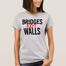 BRIDGES NOT WALLS T-Shirt