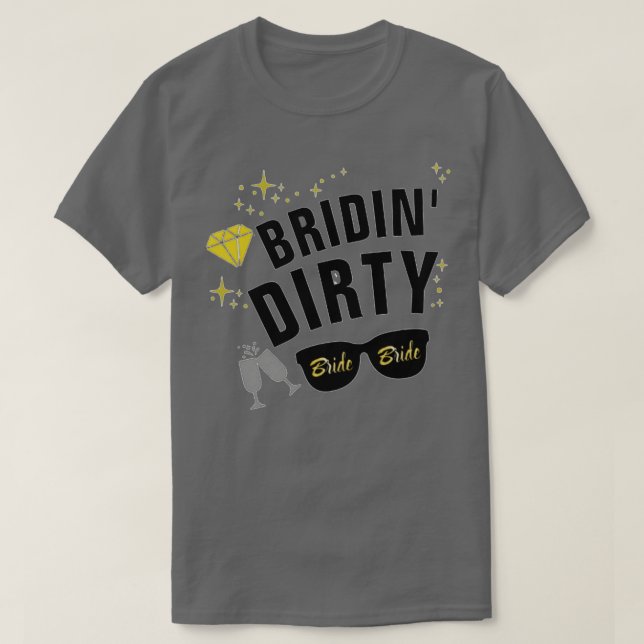 Bridin Dirty Junggeselinnen-Abschied T-Shirt (Design vorne)