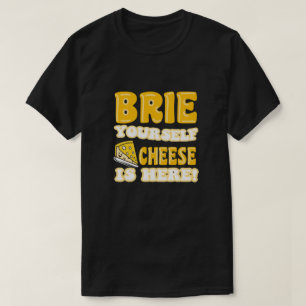 Brie dich, Käse ist hier! Funny Zitat T-Shirt