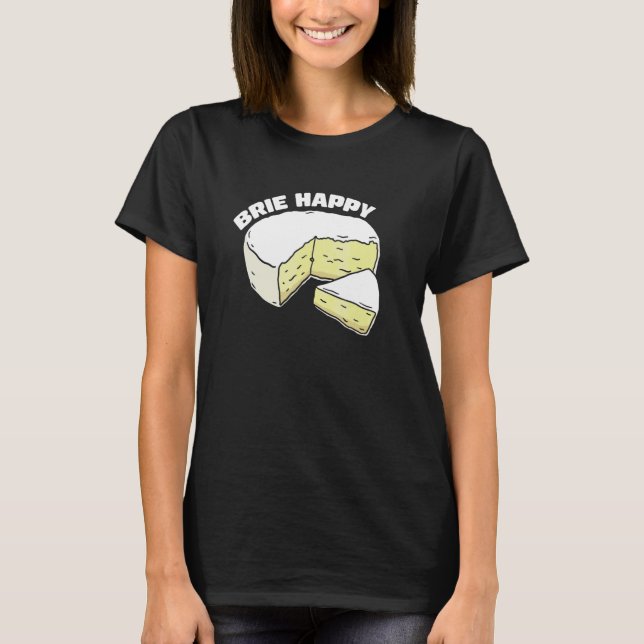Brie Happy Cheesy Slice Spaß T-Shirt (Vorderseite)