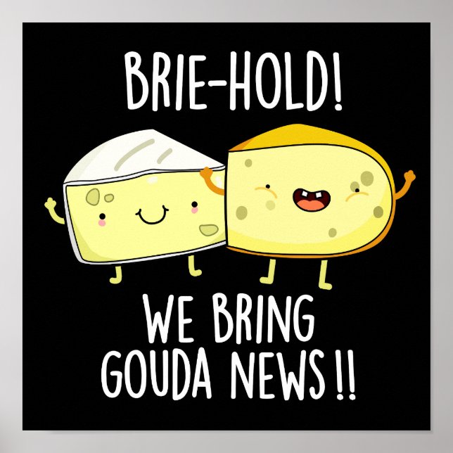 Brie hold bringen wir Gouda News Cheese Pun Dark B Poster (Vorne)
