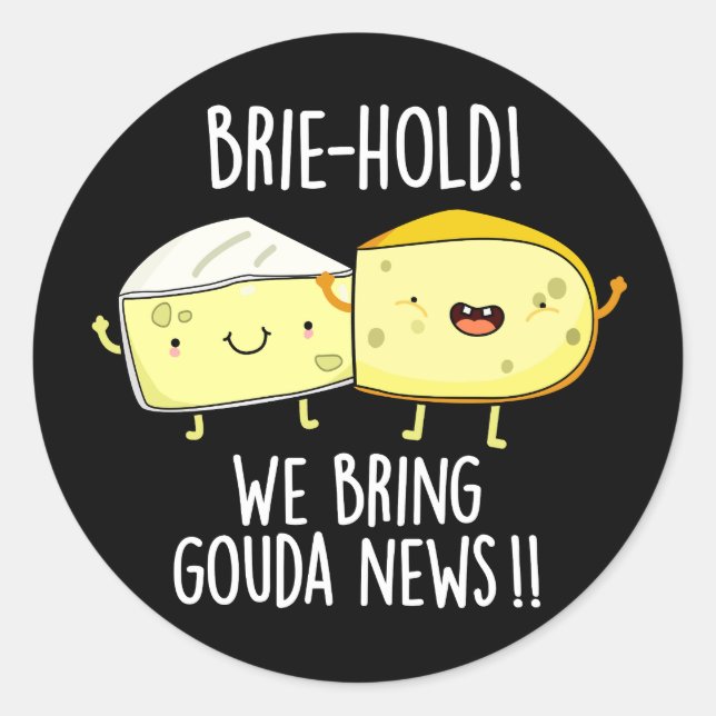 Brie hold bringen wir Gouda News Cheese Pun Dark B Runder Aufkleber (Vorderseite)