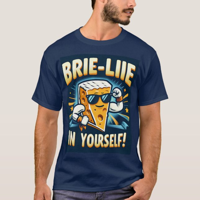 Brie-leve in dir selbst! T-Shirt (Vorderseite)