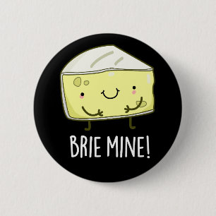 Brie Mine Funny Cheese Pun Dark BG Button