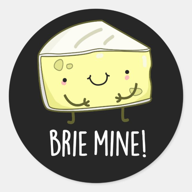 Brie Mine Funny Cheese Pun Dark BG Runder Aufkleber (Vorderseite)