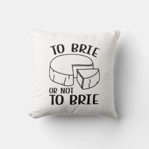 Brie oder nicht Brie Kissen