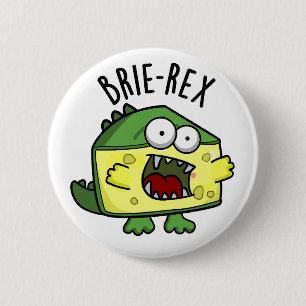 Brie-rex Funny Cheese Pun Button
