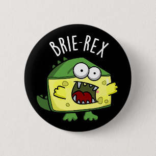 Brie-rex Funny Cheese Pun Dark BG Button