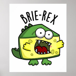 Brie-rex Funny Cheese TRex Pun Poster