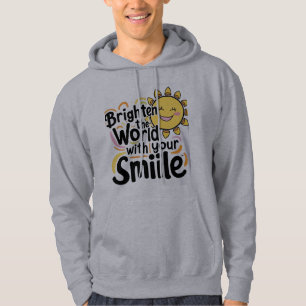 Brighed the World mit deinem Lächeln Hoodie