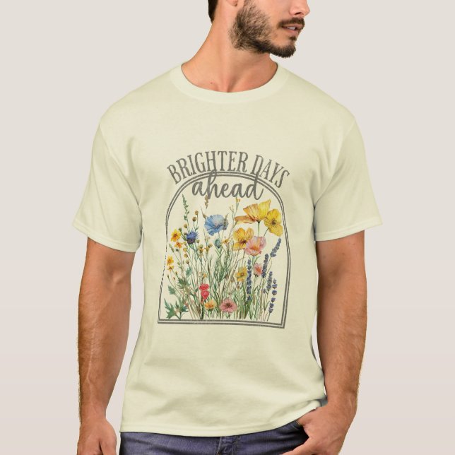 Brighter Days Ahead Wildflower T-Shirt (Vorderseite)