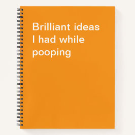 Brillante Ideen, die ich beim kack hatte Notizbuch