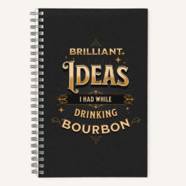 Brillante Ideen, die ich beim Trinken von Bourbon  Notizbuch