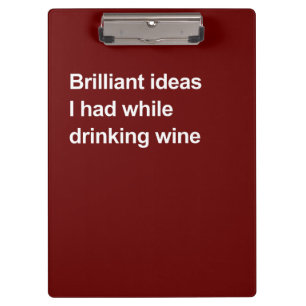 Brillante Ideen, die ich beim Weintrinken hatte Klemmbrett