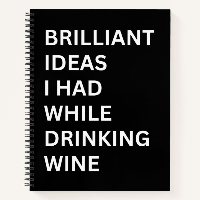 Brilliant Ideas I Had While Drinking Wine Notebook Notizbuch (Vorderseite)