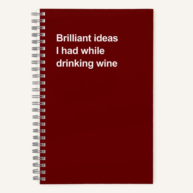 Brilliant ideas I had while drinking wine Notizbuch (Vorderseite)
