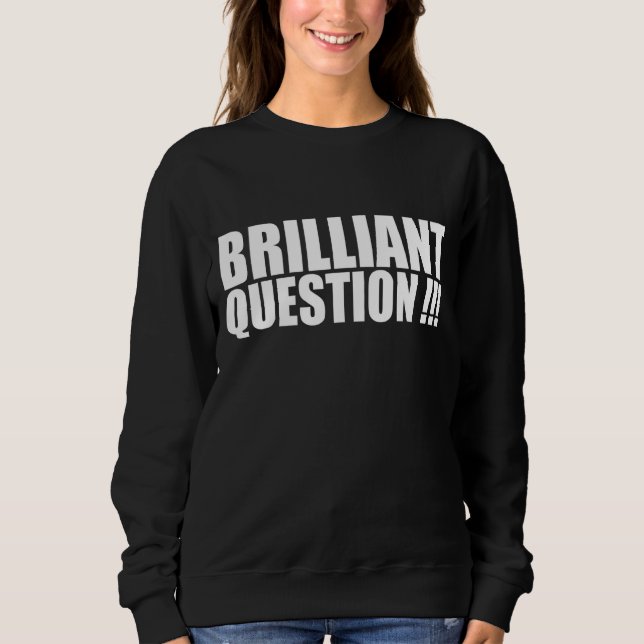 Brilliant Question Ice Breakfast für Office-Arbeit Sweatshirt (Vorderseite)