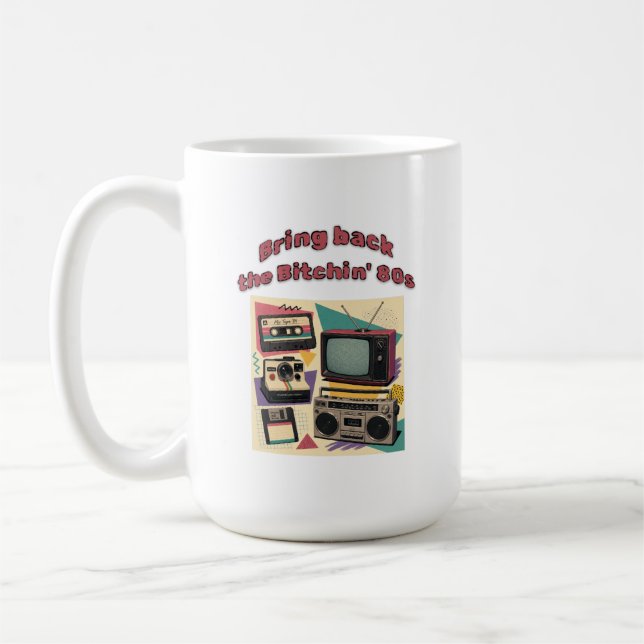 Bring Back The Bitchin' 80s - Retro Kaffeetasse (Links)