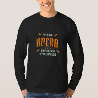 Bring etwas Oper in mein Leben Dramatisches Theate T-Shirt