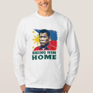 Bring Ihm Zuhause Supporter Digong Duterte T-Shirt