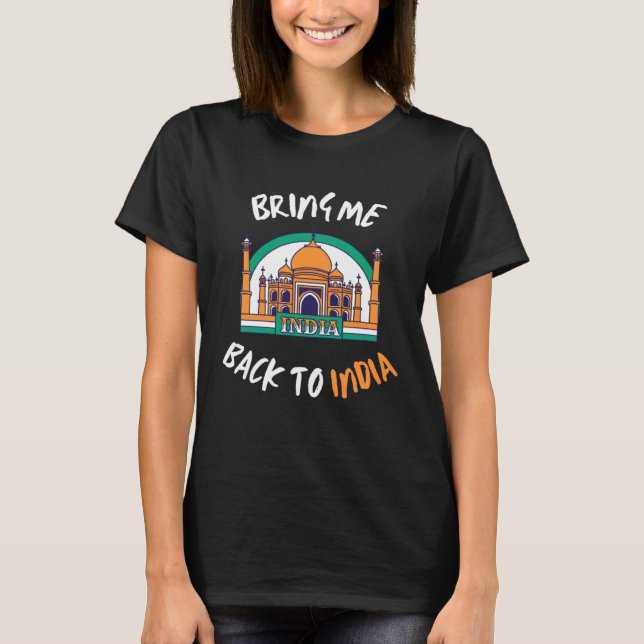 Bring Me Back To India Travel Vacation T-Shirt (Vorderseite)