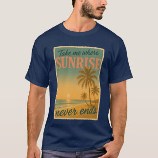 Bring mich dahin, wo der Sonnenschein nie endetrop T-Shirt