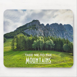Bring mich in die Berge mit Kiefernwäldern Mousepad