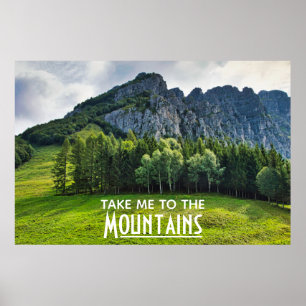 Bring mich in die Berge mit Kiefernwäldern Poster