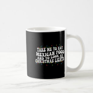 Bring mich, mexikanisch zu essen und Weihnachten a Kaffeetasse