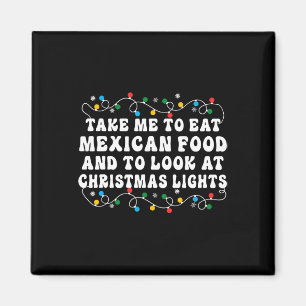 Bring mich, mexikanisches Essen zu essen und Weihn Magnet