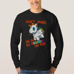 Bring mich nicht dazu, den ganzen Voodoo auf dich  T-Shirt