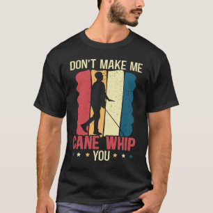 Bring mich nicht dazu, dich mit dem Stock zu schla T-Shirt