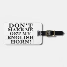 Bring mich nicht dazu, mein englisches Horn zu bek