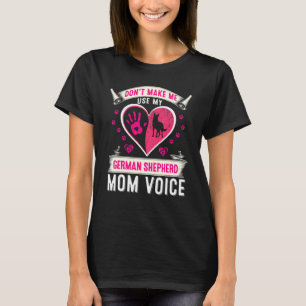 Bring mich nicht dazu, meine Deutsche-Schäferhund- T-Shirt
