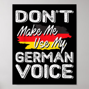 Bring mich nicht dazu, meine deutsche Stimme zu be Poster