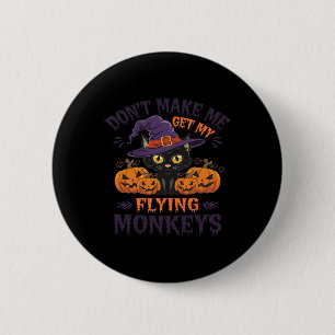 Bring mich nicht dazu, meine fliegende Affenkatze Button