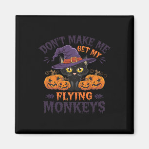 Bring mich nicht dazu, meine fliegende Affenkatze Magnet
