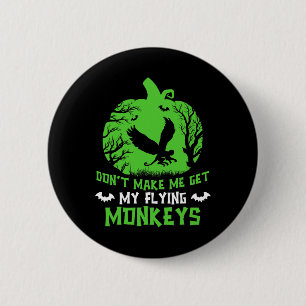 Bring mich nicht dazu, meine fliegenden Affen als  Button