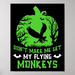 Bring mich nicht dazu, meine fliegenden Affen als Poster